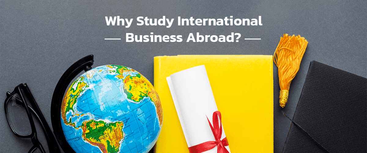 Why Study International Business Abroad?