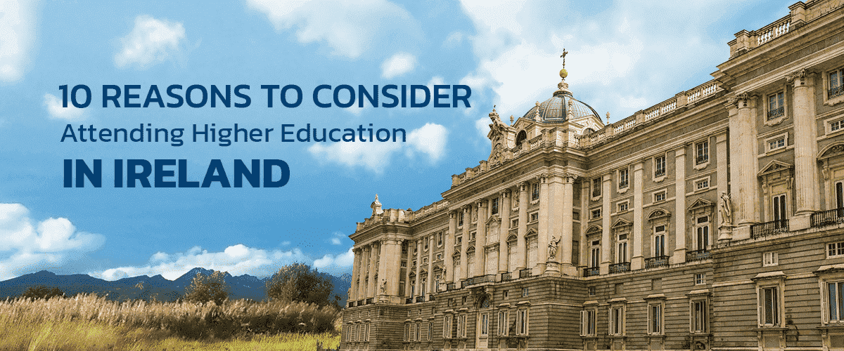 10 Reasons to Consider Attending Higher Education in Ireland