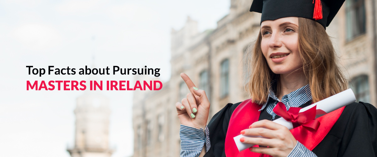 Top Facts about Pursuing Masters in Ireland