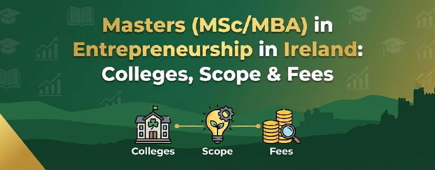 Masters (MSc/MBA) in Entrepreneurship in Ireland: Colleges, Scope & Fees
