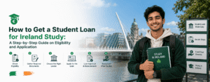 How to Get a Student Loan for Ireland Study: A Step-by-Step Guide on Eligibility and Application