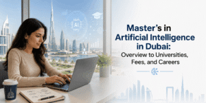 Master's in Artificial Intelligence in Dubai: Overview to Universities, Fees, and Careers
