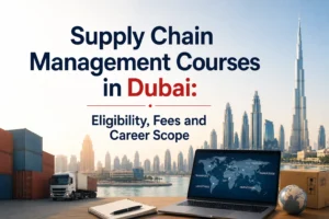 Supply Chain Management Courses in Dubai Eligibility, Fees and Career Scope